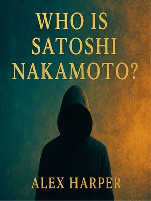 cover image of Who is Satoshi Nakamoto?